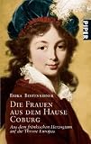 Die Frauen aus dem Hause Coburg: Aus dem fränkischen Herzogtum auf die Throne Europas