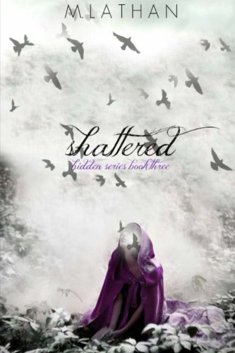 Shattered: Hidden Series Book Three (Volume 3)