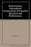The steel industry : international comparisons of industrial structure and performance