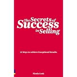 The Secrets of Success in Selling: 12 Ways to Achieve Exceptional Results (Prentice Hall Business)by Nicola Cook