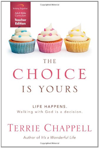 The Choice is Yours Curriculum (Teacher Edition): Life Happens Walking with God is a decision.