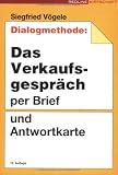 Siegfried V�gele: Dialogmethode. Das Verkaufsgespr�ch per Brief und Antwortkarte