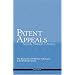 Patent Appeals: The Elements of Effective Advocacy in the Federal Circuit