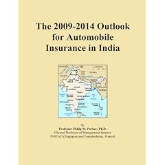 The 2009-2014 Outlook for Automobile Insurance in India The 2009-2014 Outlook for Automobile Insurance in India
