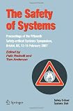 The Safety of Systems: Proceedings of the Fifteenth Safety-critical Systems Symposium, Bristol, UK, 13-15 February 2007 (Safety-Critical Systems Club)