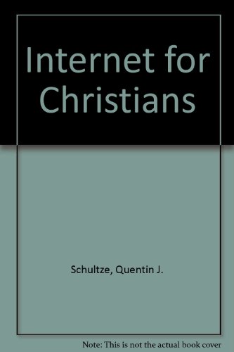 Internet for Christians: Everything You Need to Start Cruising the Net Today!