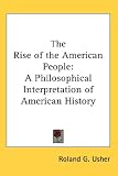 The Rise of the American People: A Philosophical Interpretation of American History