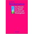 Reinkarnation: Der Mensch im Wandel von Tod und Wiedergeburt. 20 �berzeugende und wissenschaftlich bewiesene F�lle