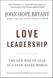 Love Leadership: The New Way to Lead in a Fear-Based World