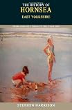 The history of Hornsea : from the earliest times to the year 2005