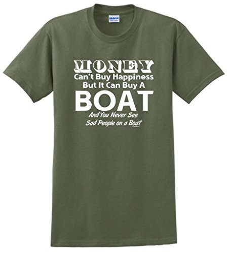 Money Can’t Buy Happiness But It Can Buy a Boat T-Shirt XX-Large Military Green