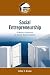 Social Entrepreneurship: A Modern Approach to Social Value Creation (Entrepreneurship Series)