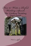 How to Write a Perfect Wedding Speech: The Ultimate Wedding Toast Guide How to Write a Perfect Wedding Speech: The Ultimate Wedding Toast Guide