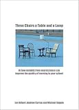Three Chairs a Table and a Lamp or How Insights from Neuroscience Can Improve the Quality of Learning in Your School: Or How Insights from Neuroscience ... the Quality of Learning in Your School