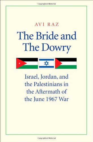 The Bride and the Dowry: Israel, Jordan, and the Palestinians in the Aftermath of the June 1967 War