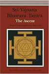Sri Vijnana Bhairava Tantra: The Ascent