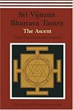 Sri Vijnana Bhairava Tantra: The Ascent
