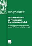 Produkt-Bild: Staatliche Initiativen zur F&ouml;rderung der Informationsgesellschaft: Multimedia-Pilotprojekte in Deutschland und den USA in ihrem politischen Kontext