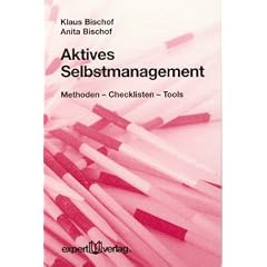 Aktives Selbstmanagement. Methoden, Checklisten, Tools