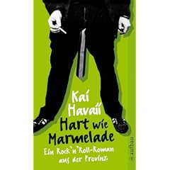 Hart wie Marmelade: Ein Rock'n'Roll-Roman aus der Provinz