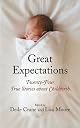 Great expectations : twenty-four true stories about childbirth