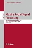 Mobile social signal processing : First International Workshop, MSSP 2010, Lisbon, Portugal, September 7, 2010 : invited papers