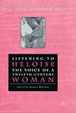 Listening To Heloise: The Voice of a Twelfth-Century Woman (The New Middle Ages)