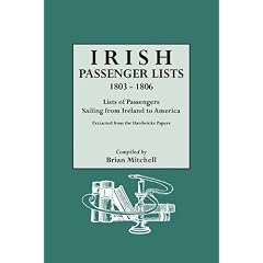 Irish Passenger Lists, 1803-1806: Lists of Passengers Sailing from Ireland to America. Extracted from the Hardwicke Papers