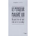 Le penseur malgr� lui : On peut rire de tout mais on n'est pas oblig�
