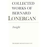 Insight:AStudyofHumanUnderstanding(CollectedWorksofBernardLonergan)