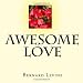 Awesome love by Bernard levine (Volume 1)