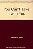 You can't take it with you