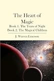 The Heart of Magic: Book 1. The Tears of Night Book 2. The Magical Children