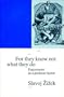 For They Know Not What They Do: Enjoyment as a Political Factor (Phronesis S.)