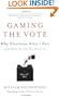 Gaming the Vote: Why Elections Aren't Fair (and What We Can Do About It)