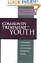 Community Treatment for Youth: Evidence-Based Interventions for Severe Emotional and Behavioral Disorders (Innovations in Practice and Service Delivery with Vulnerable)