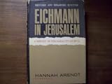 EICHMANN IN JERUSALEM, A REPORT ON THE BANALITY OF EVIL