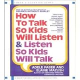 How to Talk so Kids Will Listen (An Abridged Production)[CD]; And Listen So Kids Will Talk