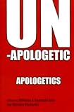 Unapologetic apologetics : meeting the challenges of theological studies