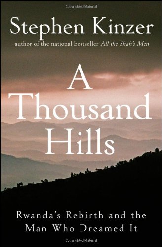 A Thousand Hills: Rwanda's Rebirth and the Man Who Dreamed It