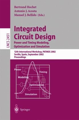 Integrated Circuit Design. Power and Timing Modeling, Optimization and Simulation: 12th International Workshop, PATMOS 2002, Seville, Spain, September 11   13, 2002 (Lecture Notes in Computer Science)