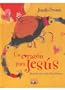 Un Corazon Para Jesus = A Heart for Jesus (Spanish Edition)