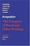 cover of Kropotkin: 'The Conquest of Bread' and Other Writings (Cambridge Texts in the History of Political Thought)