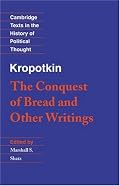 Kropotkin: 'The Conquest of Bread' and Other Writings (Cambridge Texts in the History of Political Thought)