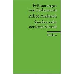 Erl�uterungen und Dokumente zu Alfred Andersch: Sansibar oder der letzte Grund