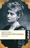 Alexandra Romanowa: Die letzte Zarin - Carolly Erickson