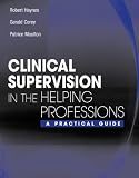 Clinical Supervision in the Helping Professions: A Practical Guide