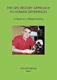 The life history approach to human differences : a tribute to J. Philippe Rushton