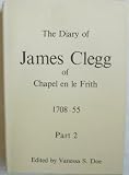 The diary of James Clegg of Chapel en le Frith, 1708-1755