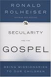 Secularity and the Gospel: Being Missionaries to Our Children